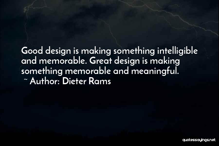 Dieter Rams Quotes: Good Design Is Making Something Intelligible And Memorable. Great Design Is Making Something Memorable And Meaningful.