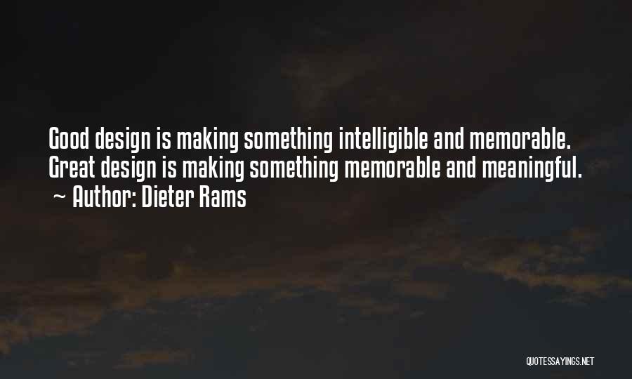 Dieter Rams Quotes: Good Design Is Making Something Intelligible And Memorable. Great Design Is Making Something Memorable And Meaningful.