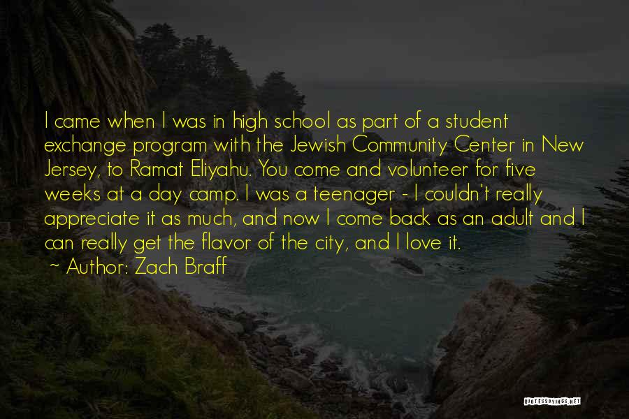 Zach Braff Quotes: I Came When I Was In High School As Part Of A Student Exchange Program With The Jewish Community Center