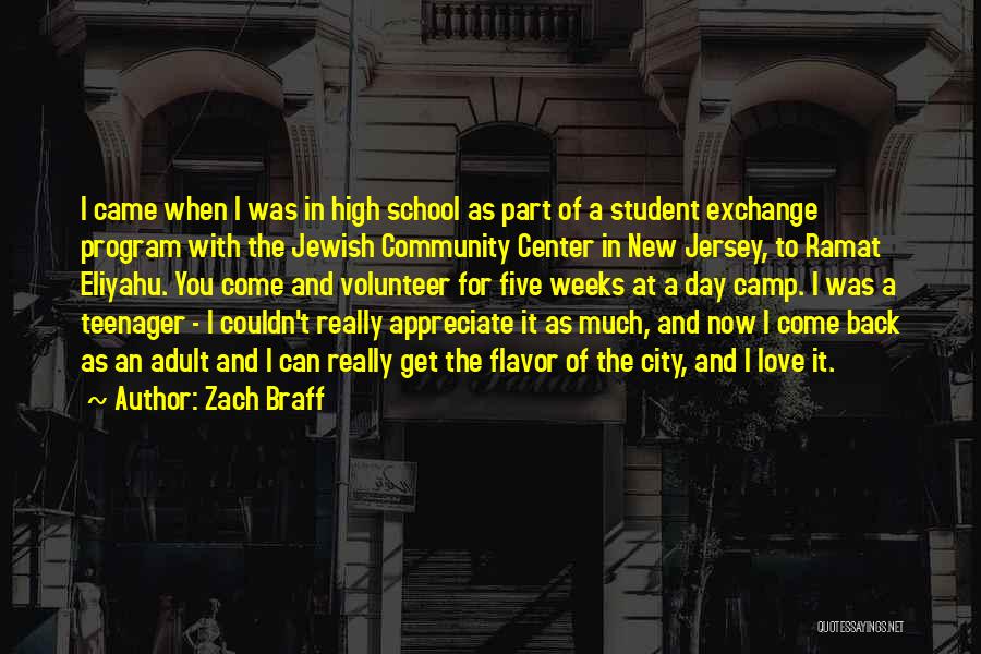 Zach Braff Quotes: I Came When I Was In High School As Part Of A Student Exchange Program With The Jewish Community Center