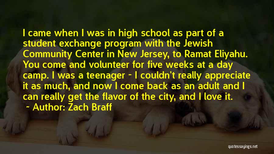 Zach Braff Quotes: I Came When I Was In High School As Part Of A Student Exchange Program With The Jewish Community Center