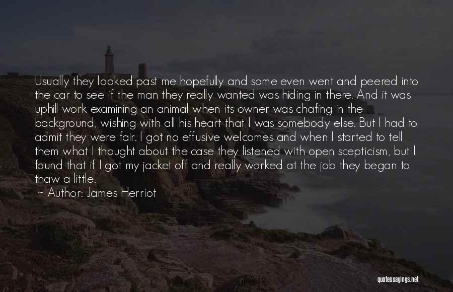 James Herriot Quotes: Usually They Looked Past Me Hopefully And Some Even Went And Peered Into The Car To See If The Man