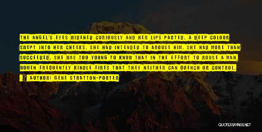 Gene Stratton-Porter Quotes: The Angel's Eyes Widened Curiously And Her Lips Parted. A Deep Colour Swept Into Her Cheeks. She Had Intended To