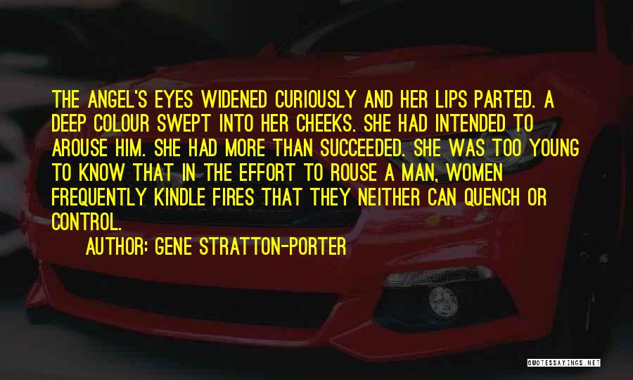 Gene Stratton-Porter Quotes: The Angel's Eyes Widened Curiously And Her Lips Parted. A Deep Colour Swept Into Her Cheeks. She Had Intended To