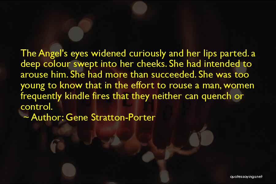 Gene Stratton-Porter Quotes: The Angel's Eyes Widened Curiously And Her Lips Parted. A Deep Colour Swept Into Her Cheeks. She Had Intended To