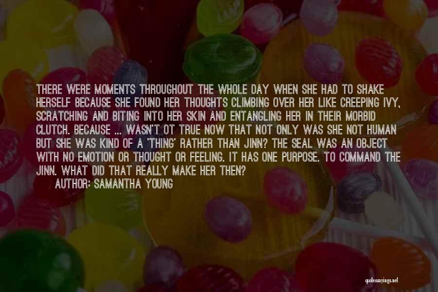 Samantha Young Quotes: There Were Moments Throughout The Whole Day When She Had To Shake Herself Because She Found Her Thoughts Climbing Over