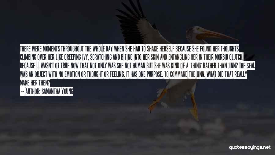 Samantha Young Quotes: There Were Moments Throughout The Whole Day When She Had To Shake Herself Because She Found Her Thoughts Climbing Over