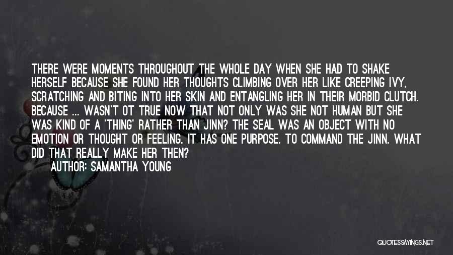 Samantha Young Quotes: There Were Moments Throughout The Whole Day When She Had To Shake Herself Because She Found Her Thoughts Climbing Over