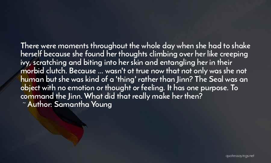 Samantha Young Quotes: There Were Moments Throughout The Whole Day When She Had To Shake Herself Because She Found Her Thoughts Climbing Over