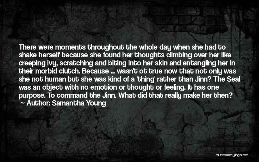 Samantha Young Quotes: There Were Moments Throughout The Whole Day When She Had To Shake Herself Because She Found Her Thoughts Climbing Over