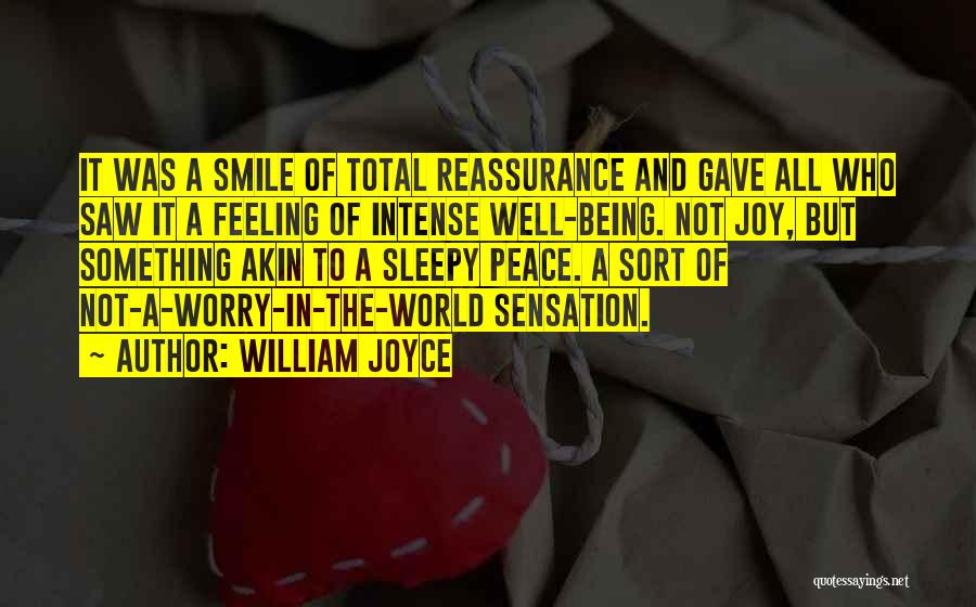 William Joyce Quotes: It Was A Smile Of Total Reassurance And Gave All Who Saw It A Feeling Of Intense Well-being. Not Joy,