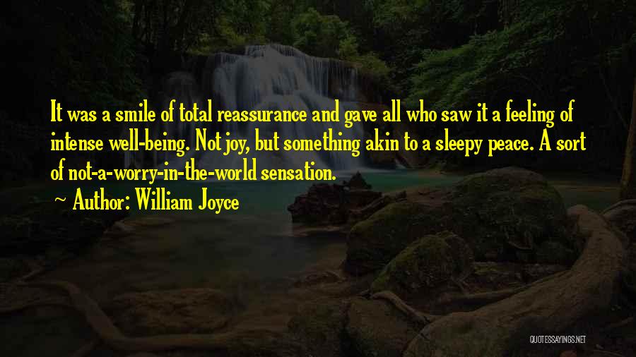 William Joyce Quotes: It Was A Smile Of Total Reassurance And Gave All Who Saw It A Feeling Of Intense Well-being. Not Joy,