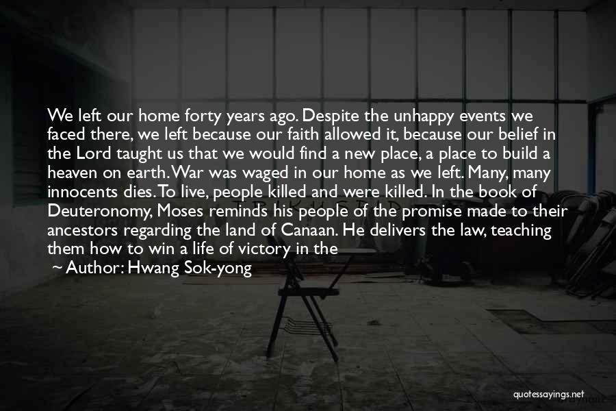 Hwang Sok-yong Quotes: We Left Our Home Forty Years Ago. Despite The Unhappy Events We Faced There, We Left Because Our Faith Allowed