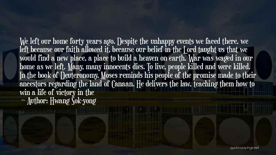 Hwang Sok-yong Quotes: We Left Our Home Forty Years Ago. Despite The Unhappy Events We Faced There, We Left Because Our Faith Allowed