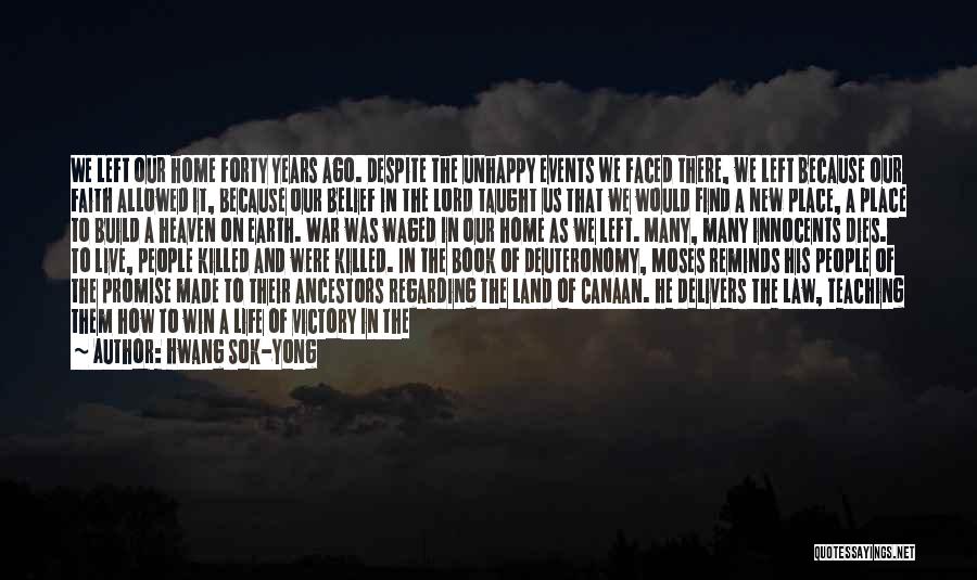 Hwang Sok-yong Quotes: We Left Our Home Forty Years Ago. Despite The Unhappy Events We Faced There, We Left Because Our Faith Allowed