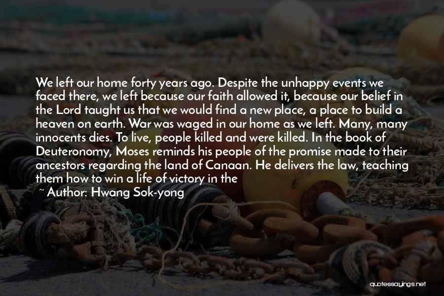 Hwang Sok-yong Quotes: We Left Our Home Forty Years Ago. Despite The Unhappy Events We Faced There, We Left Because Our Faith Allowed