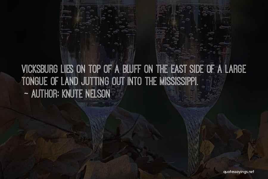 Knute Nelson Quotes: Vicksburg Lies On Top Of A Bluff On The East Side Of A Large Tongue Of Land Jutting Out Into