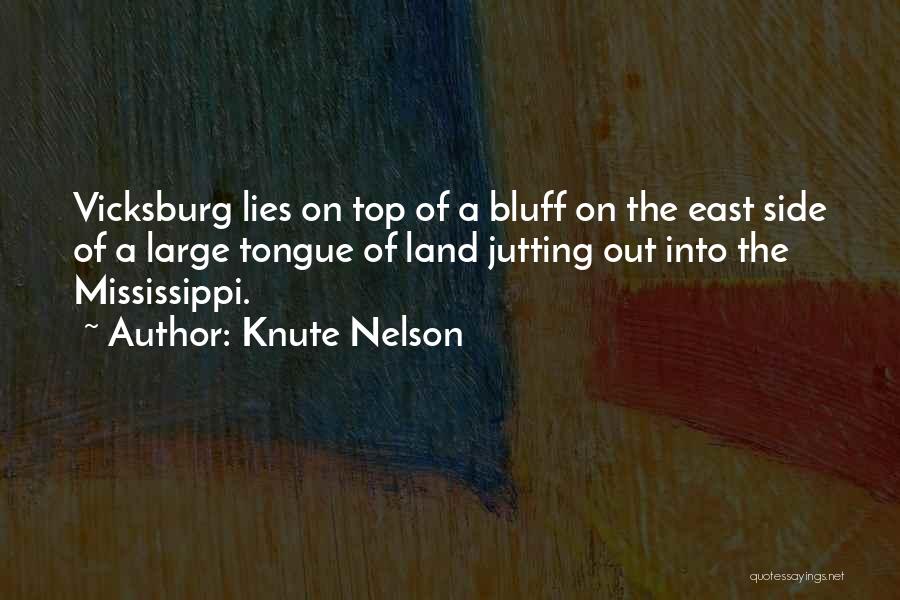 Knute Nelson Quotes: Vicksburg Lies On Top Of A Bluff On The East Side Of A Large Tongue Of Land Jutting Out Into