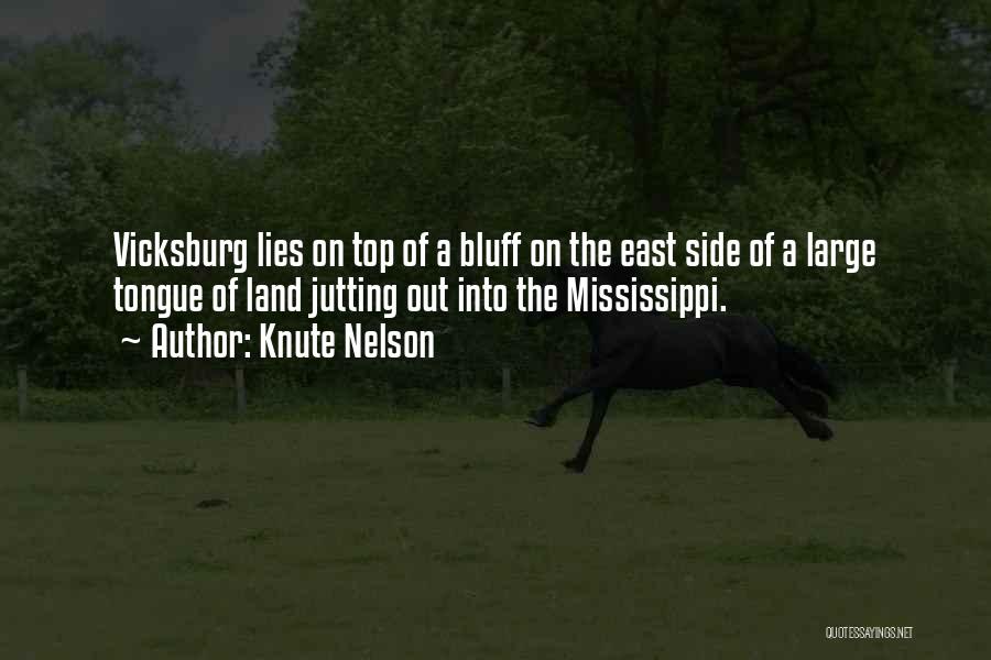 Knute Nelson Quotes: Vicksburg Lies On Top Of A Bluff On The East Side Of A Large Tongue Of Land Jutting Out Into