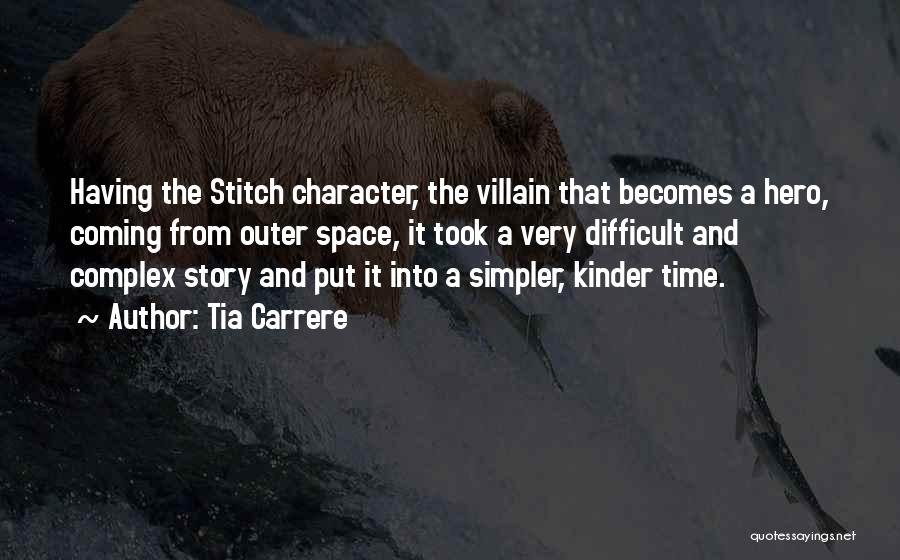 Tia Carrere Quotes: Having The Stitch Character, The Villain That Becomes A Hero, Coming From Outer Space, It Took A Very Difficult And