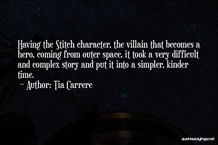 Tia Carrere Quotes: Having The Stitch Character, The Villain That Becomes A Hero, Coming From Outer Space, It Took A Very Difficult And