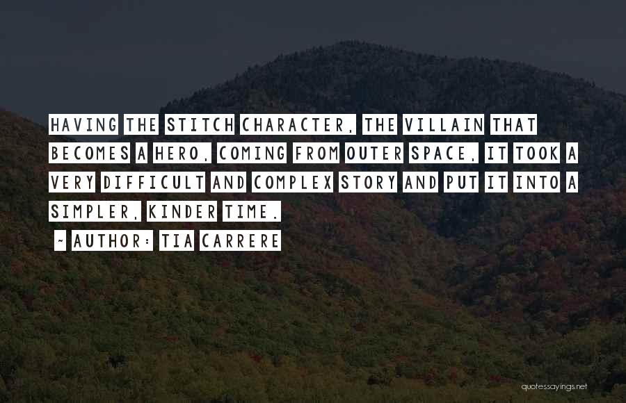 Tia Carrere Quotes: Having The Stitch Character, The Villain That Becomes A Hero, Coming From Outer Space, It Took A Very Difficult And