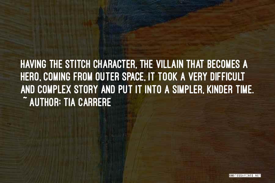 Tia Carrere Quotes: Having The Stitch Character, The Villain That Becomes A Hero, Coming From Outer Space, It Took A Very Difficult And