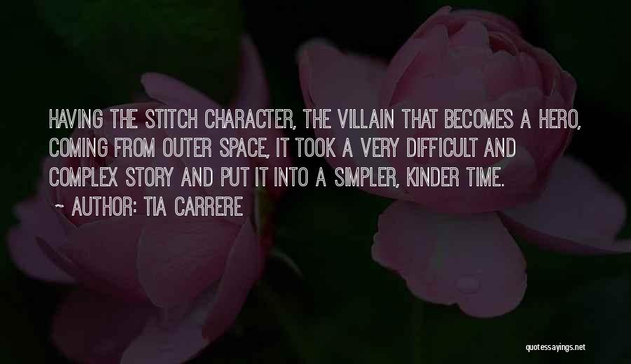 Tia Carrere Quotes: Having The Stitch Character, The Villain That Becomes A Hero, Coming From Outer Space, It Took A Very Difficult And