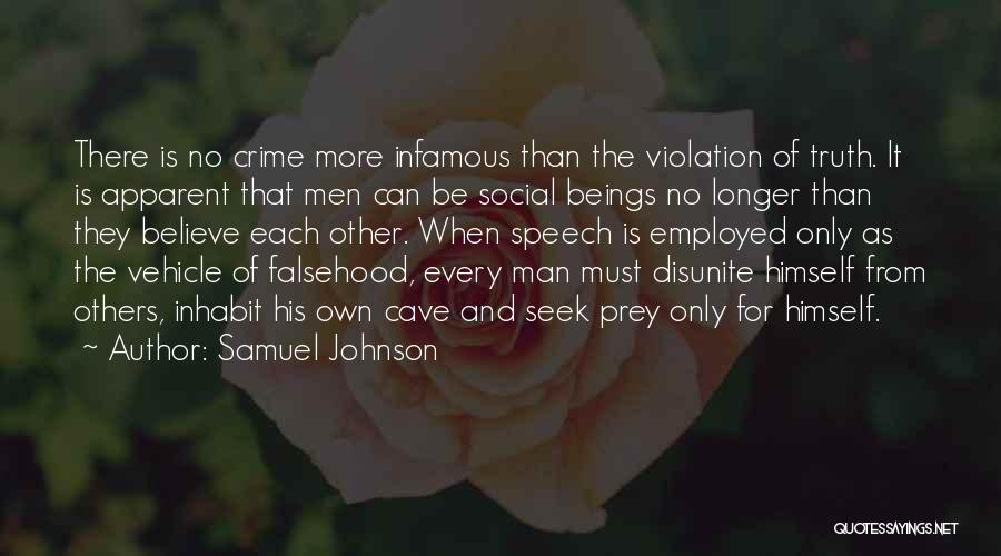 Samuel Johnson Quotes: There Is No Crime More Infamous Than The Violation Of Truth. It Is Apparent That Men Can Be Social Beings