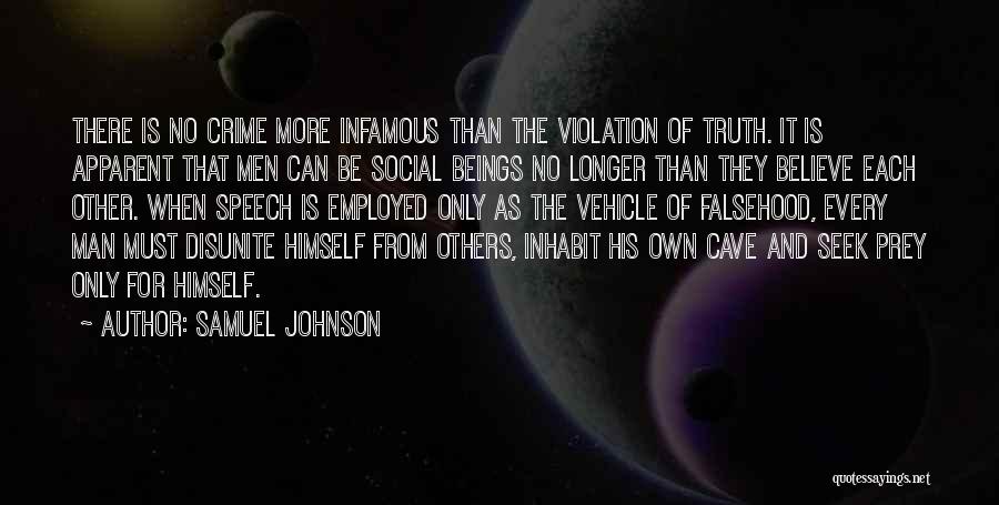 Samuel Johnson Quotes: There Is No Crime More Infamous Than The Violation Of Truth. It Is Apparent That Men Can Be Social Beings