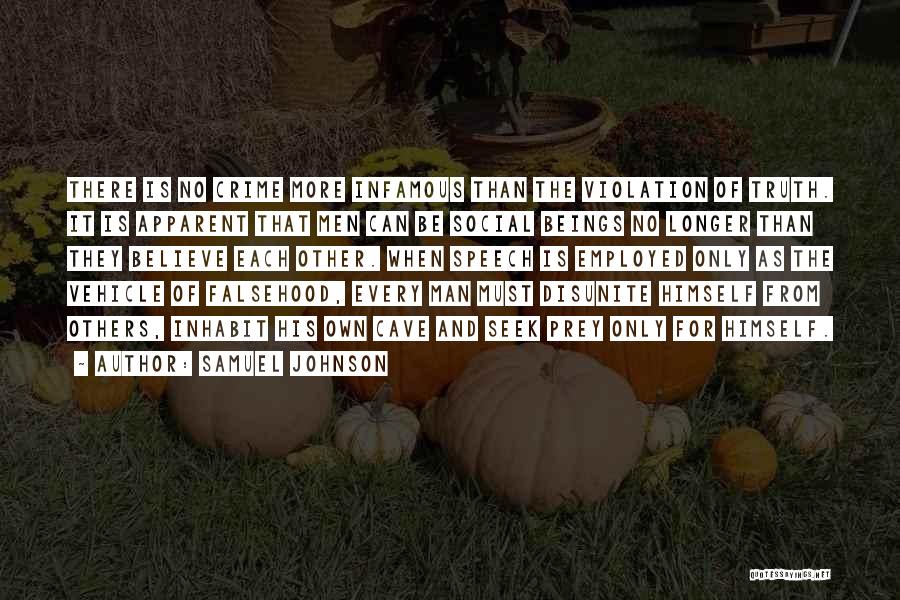 Samuel Johnson Quotes: There Is No Crime More Infamous Than The Violation Of Truth. It Is Apparent That Men Can Be Social Beings