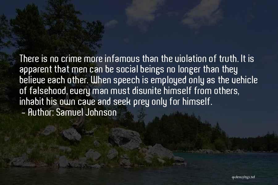 Samuel Johnson Quotes: There Is No Crime More Infamous Than The Violation Of Truth. It Is Apparent That Men Can Be Social Beings