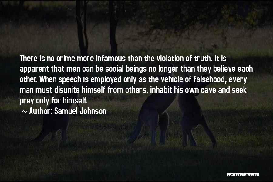 Samuel Johnson Quotes: There Is No Crime More Infamous Than The Violation Of Truth. It Is Apparent That Men Can Be Social Beings