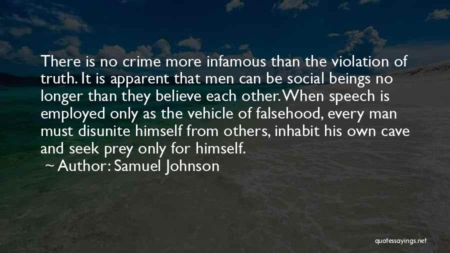 Samuel Johnson Quotes: There Is No Crime More Infamous Than The Violation Of Truth. It Is Apparent That Men Can Be Social Beings