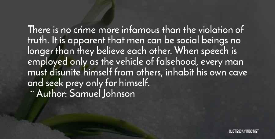 Samuel Johnson Quotes: There Is No Crime More Infamous Than The Violation Of Truth. It Is Apparent That Men Can Be Social Beings