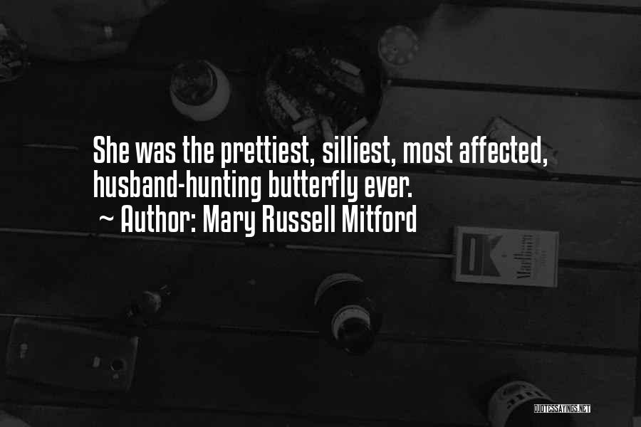 Mary Russell Mitford Quotes: She Was The Prettiest, Silliest, Most Affected, Husband-hunting Butterfly Ever.