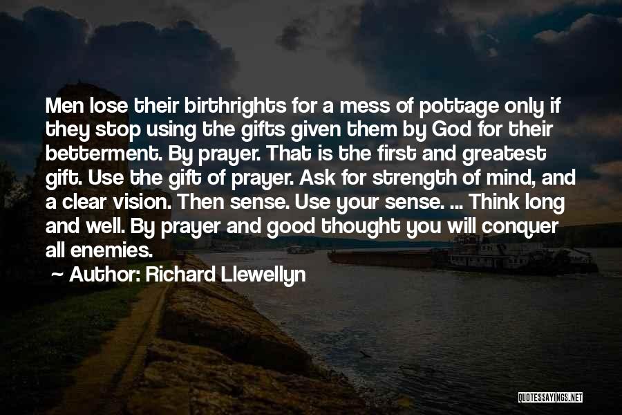 Richard Llewellyn Quotes: Men Lose Their Birthrights For A Mess Of Pottage Only If They Stop Using The Gifts Given Them By God