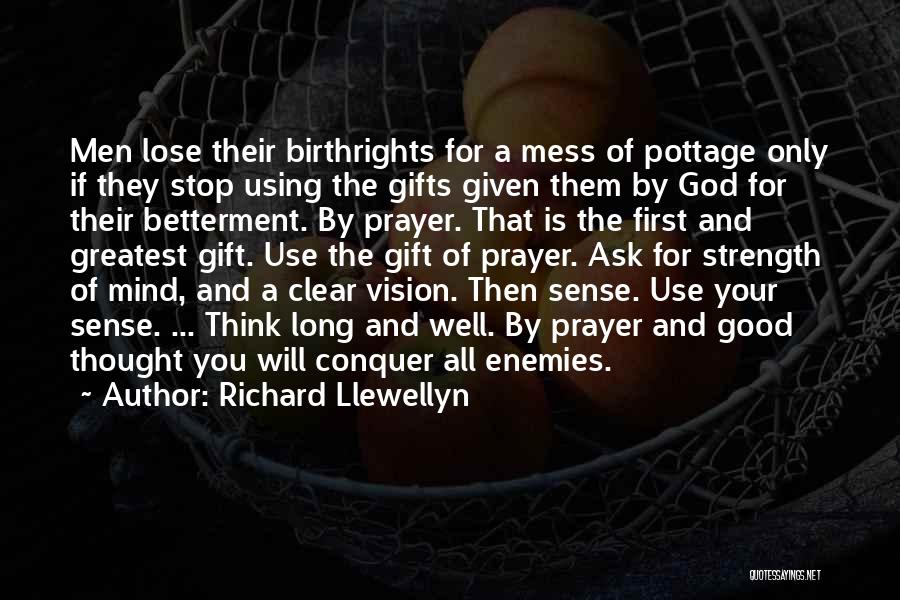 Richard Llewellyn Quotes: Men Lose Their Birthrights For A Mess Of Pottage Only If They Stop Using The Gifts Given Them By God