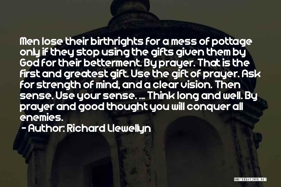 Richard Llewellyn Quotes: Men Lose Their Birthrights For A Mess Of Pottage Only If They Stop Using The Gifts Given Them By God