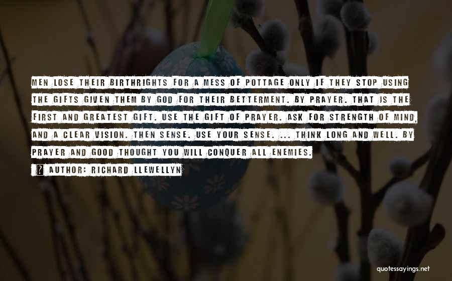 Richard Llewellyn Quotes: Men Lose Their Birthrights For A Mess Of Pottage Only If They Stop Using The Gifts Given Them By God