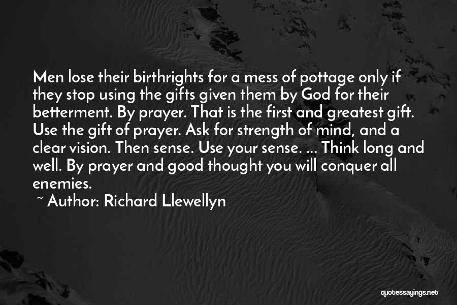 Richard Llewellyn Quotes: Men Lose Their Birthrights For A Mess Of Pottage Only If They Stop Using The Gifts Given Them By God