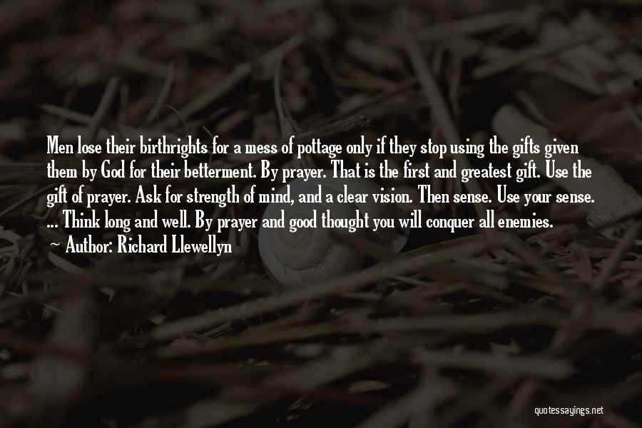 Richard Llewellyn Quotes: Men Lose Their Birthrights For A Mess Of Pottage Only If They Stop Using The Gifts Given Them By God