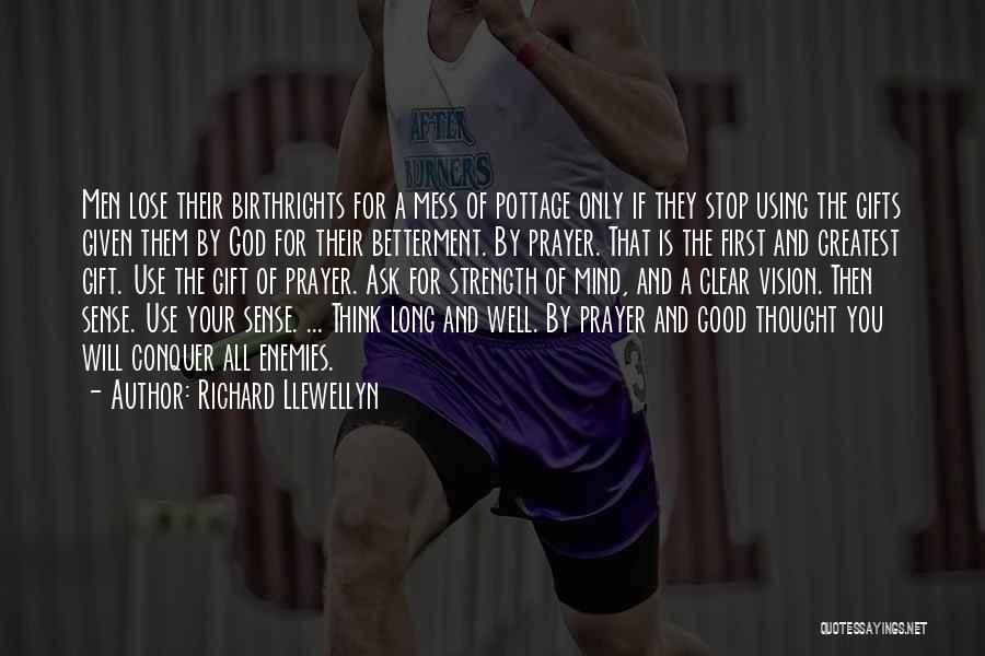 Richard Llewellyn Quotes: Men Lose Their Birthrights For A Mess Of Pottage Only If They Stop Using The Gifts Given Them By God