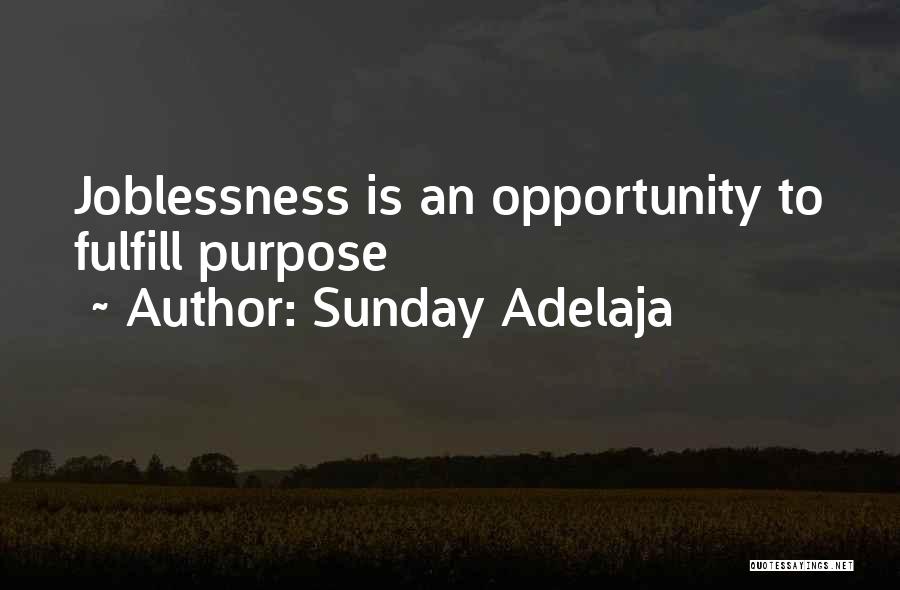 Sunday Adelaja Quotes: Joblessness Is An Opportunity To Fulfill Purpose