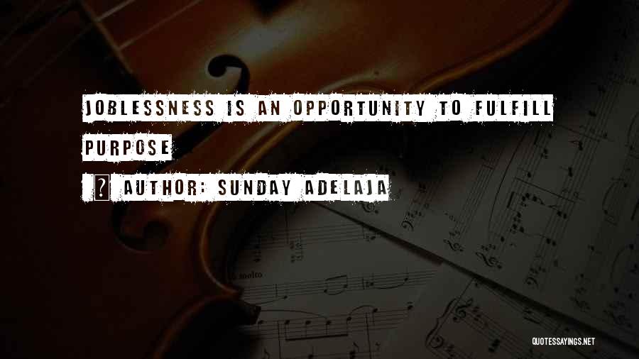 Sunday Adelaja Quotes: Joblessness Is An Opportunity To Fulfill Purpose