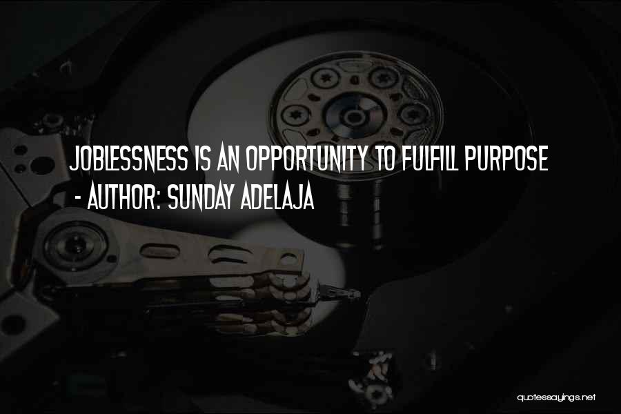 Sunday Adelaja Quotes: Joblessness Is An Opportunity To Fulfill Purpose