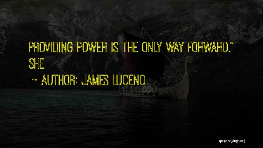 James Luceno Quotes: Providing Power Is The Only Way Forward. She