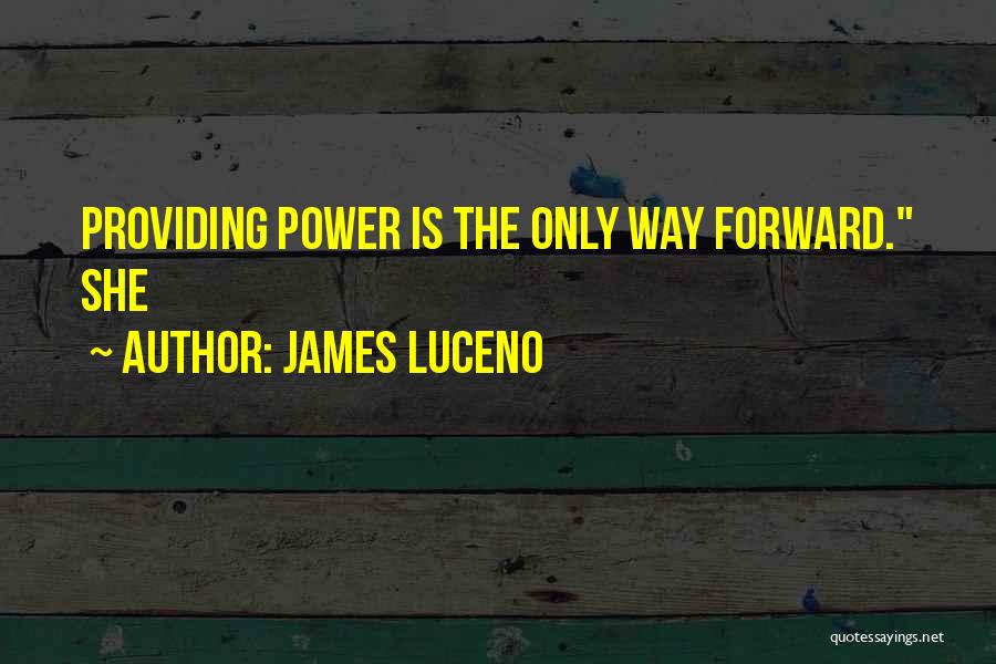 James Luceno Quotes: Providing Power Is The Only Way Forward. She