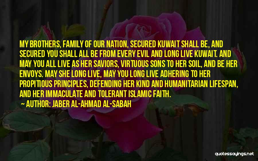 Jaber Al-Ahmad Al-Sabah Quotes: My Brothers, Family Of Our Nation, Secured Kuwait Shall Be, And Secured You Shall All Be From Every Evil And