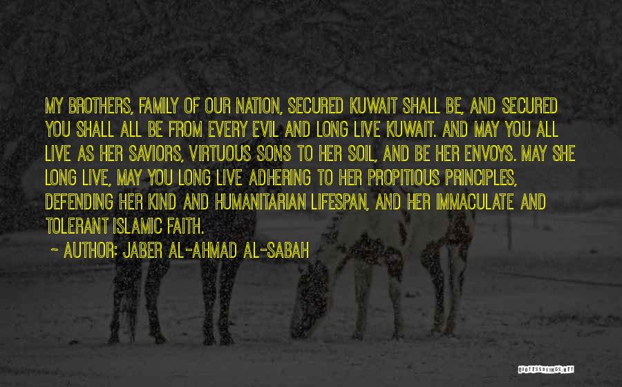 Jaber Al-Ahmad Al-Sabah Quotes: My Brothers, Family Of Our Nation, Secured Kuwait Shall Be, And Secured You Shall All Be From Every Evil And